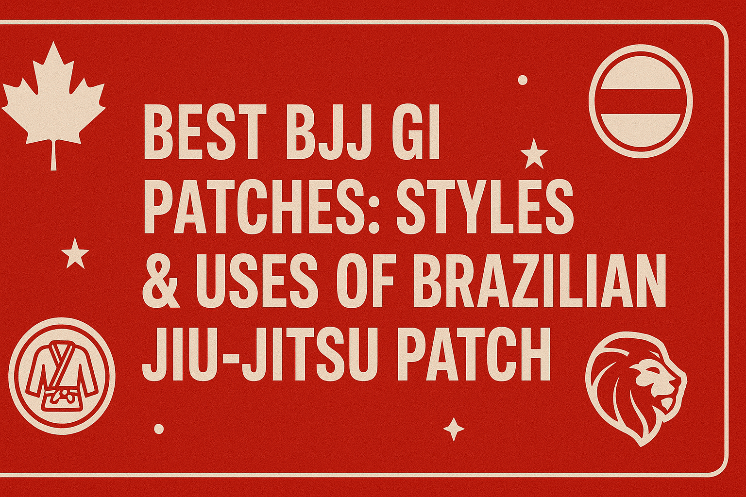Best BJJ Gi Patches Styles & Uses of Brazilian Jiu-Jitsu Patch
