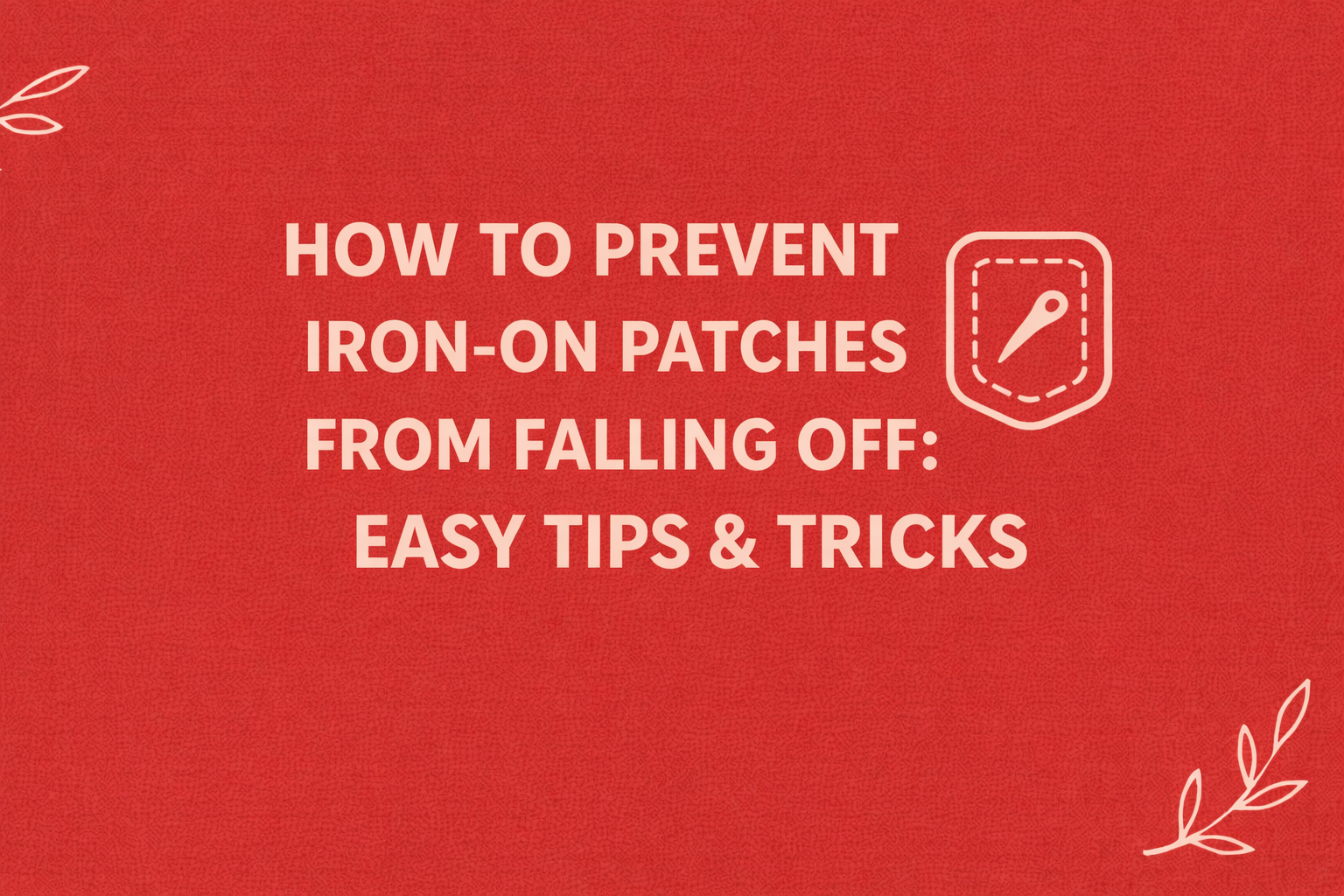 How to Prevent Iron-On Patches From Falling Off
