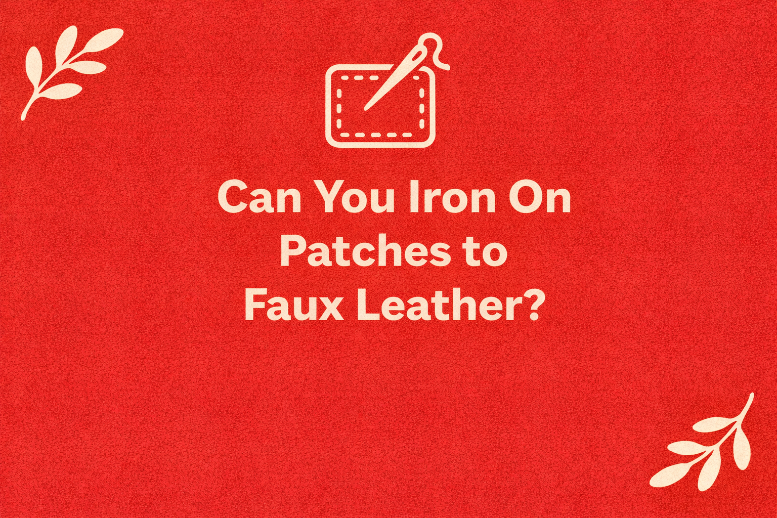 Can You Iron On Patches to Faux Leather