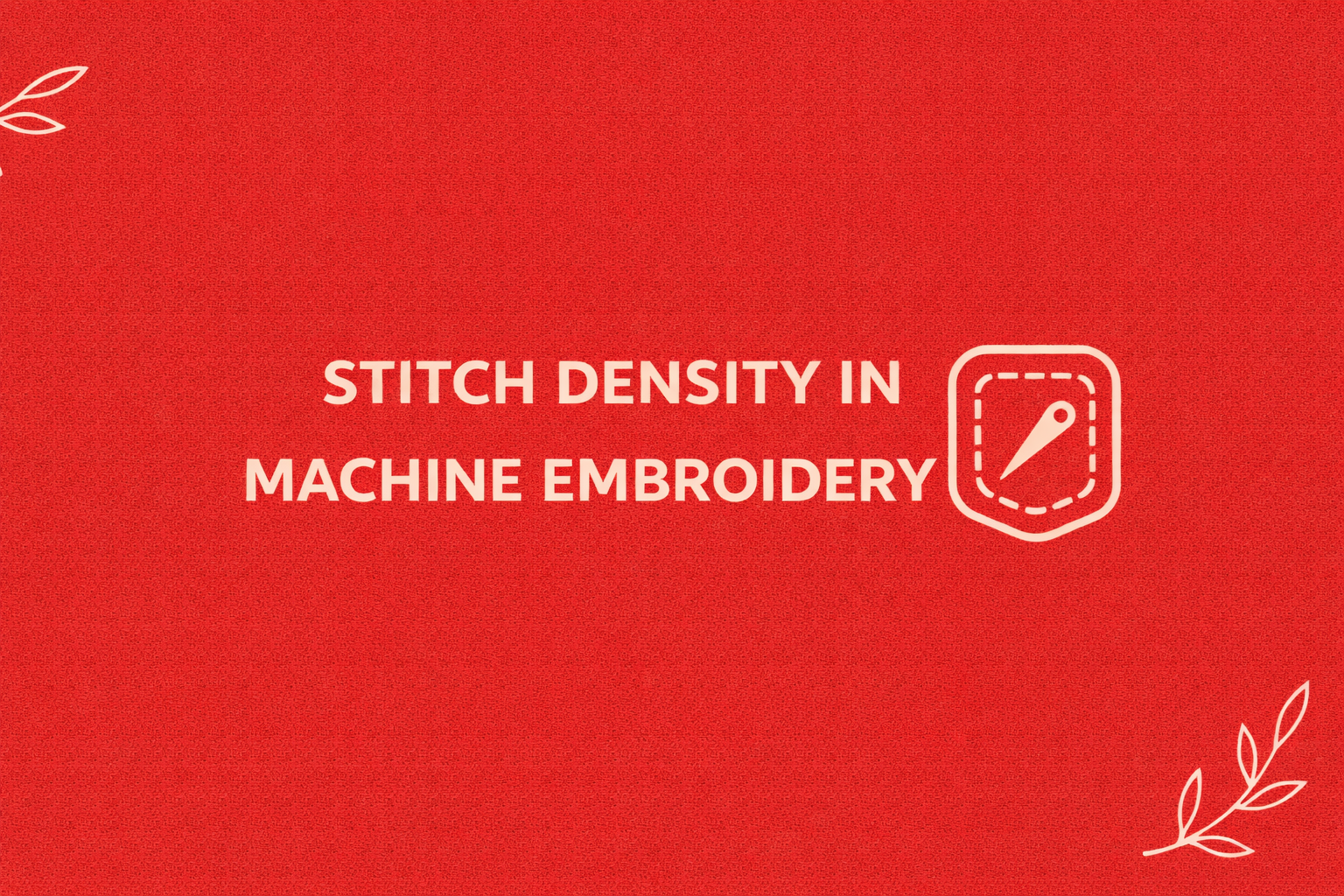 Stitch Density in Machine Embroidery