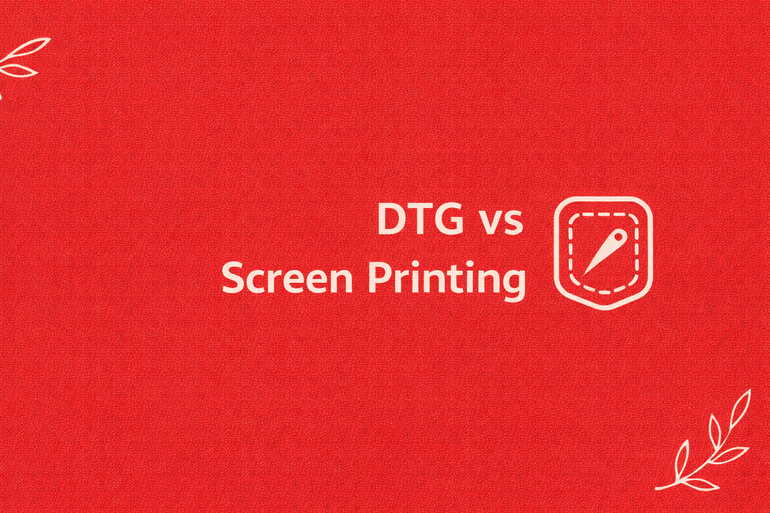 DTG vs Screen Printing