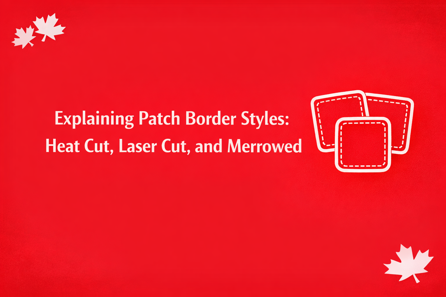 merrowed vs heat cut vs laser cut patch borders comparison